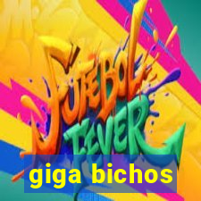 giga bichos